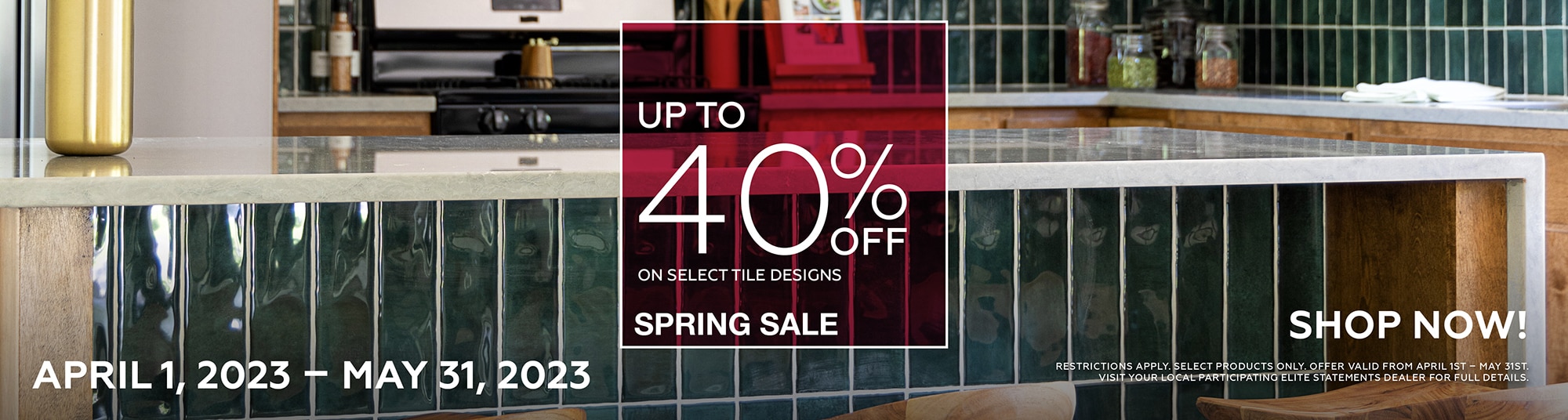 Spring Sale April 1 through May 31 Up to 40 percent off on select tile designs