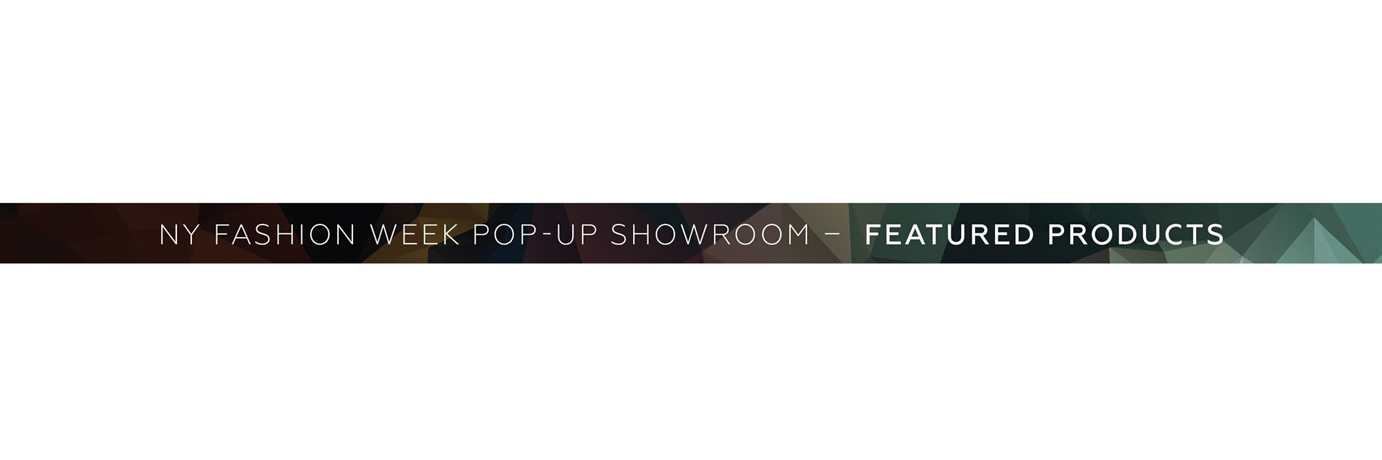 NY Fashion Week Pop-Up Showroom - Featured Products