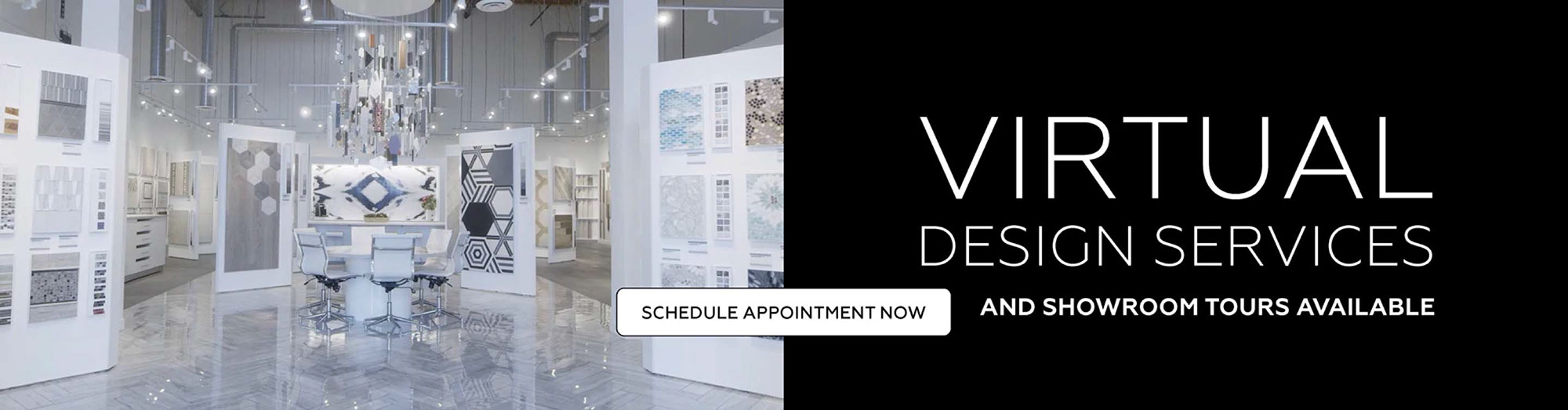 Virtual Design Services and Showroom Tours Available: Schedule Appointment Now